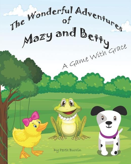 The Wonderful Adventures of Mazy and Betty: A Game with Grace