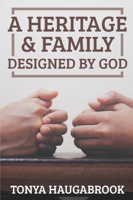 A Heritage & Family ed by God: Working to Restore Family Order