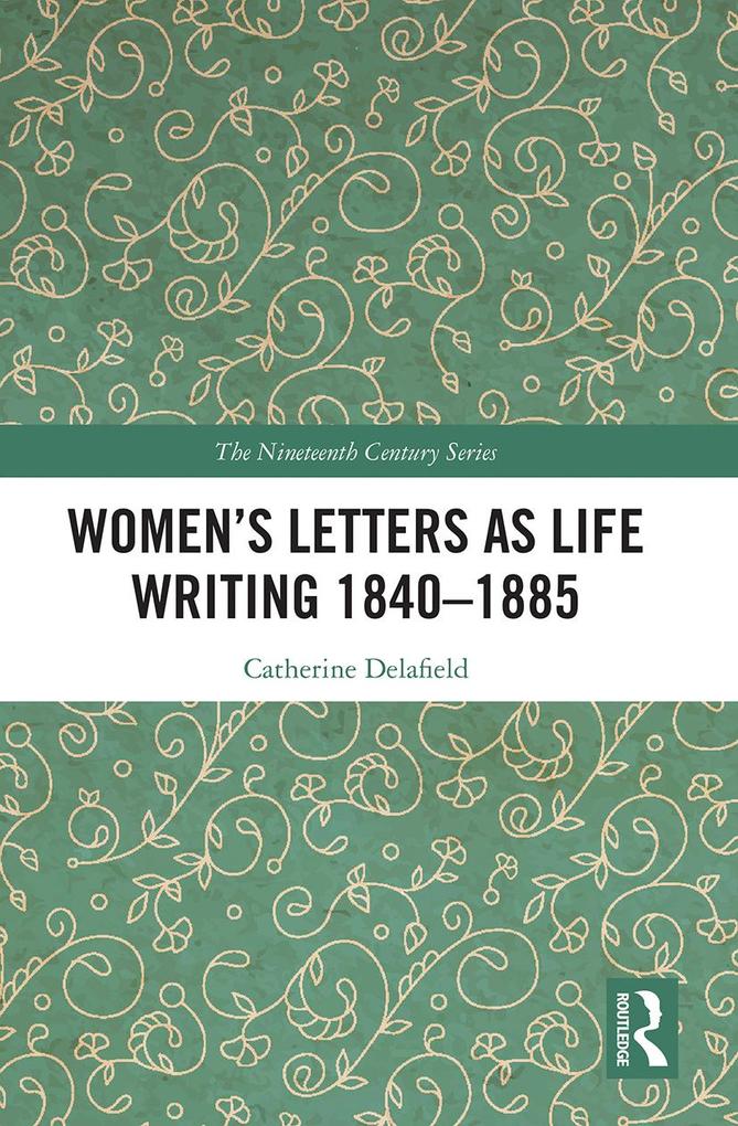 Women‘s Letters as Life Writing 1840-1885