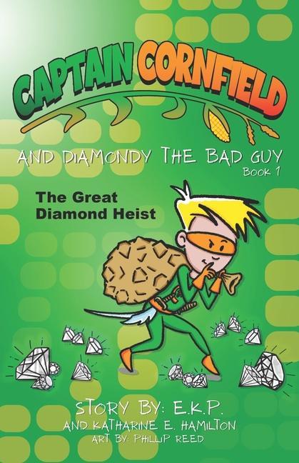 Captain Cornfield and Diamondy the Bad Guy: The Great Diamond Heist Book One