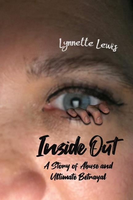 Inside Out: A Story of Abuse and Ultimate Betrayal