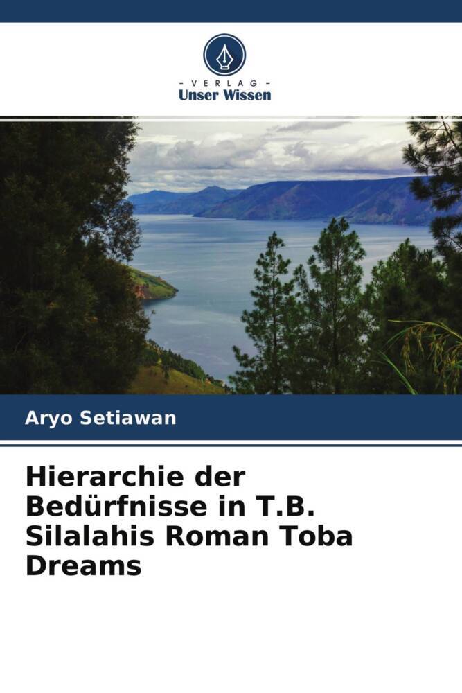 Hierarchie der Bedürfnisse in T.B. Silalahis Roman Toba Dreams