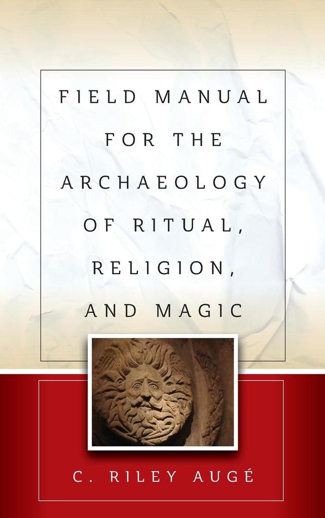 Field Manual for the Archaeology of Ritual Religion and Magic