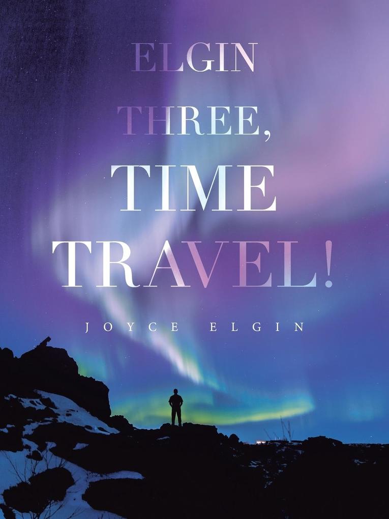 Elgin Three Time Travel!