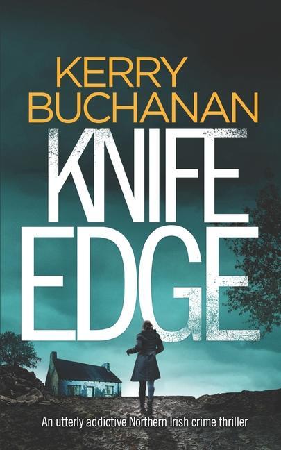 KNIFE EDGE an utterly addictive Northern Irish crime thriller