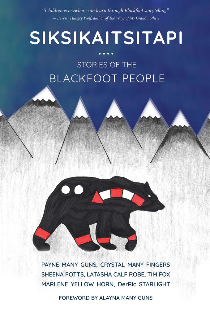 Siksikaitsitapi: Stories of the Blackfoot People