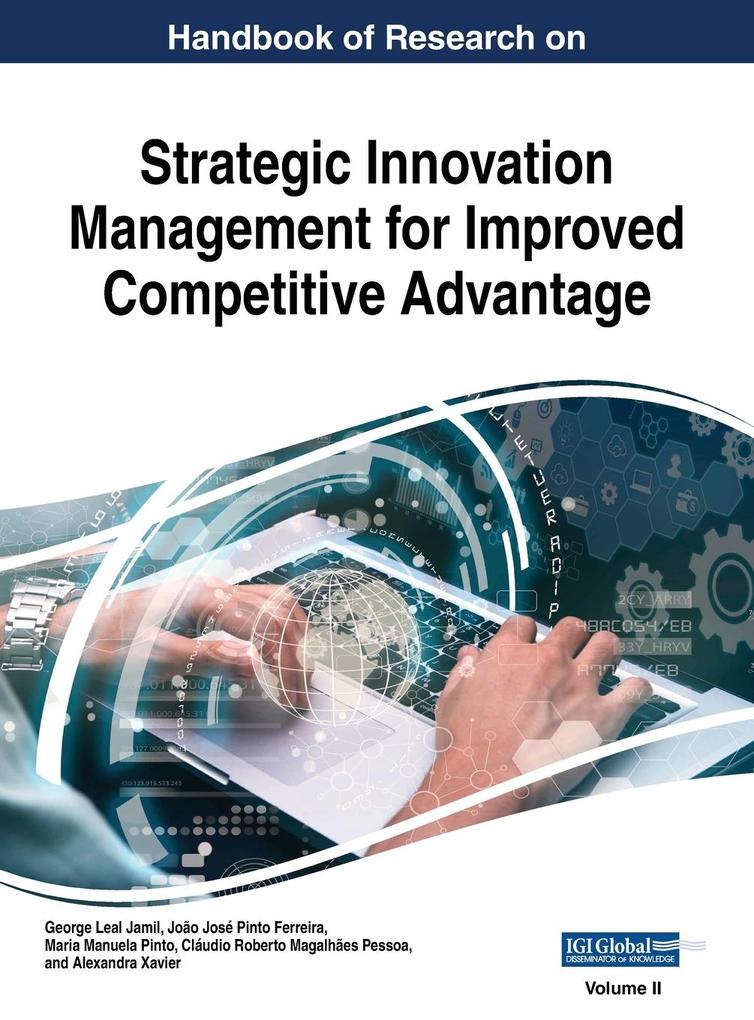 Handbook of Research on Strategic Innovation Management for Improved Competitive Advantage VOL 2