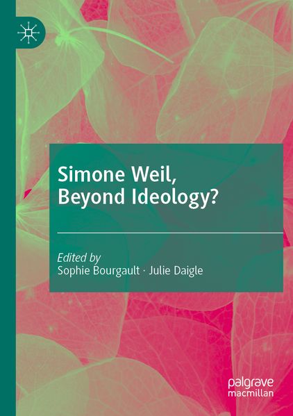 Simone Weil Beyond Ideology?