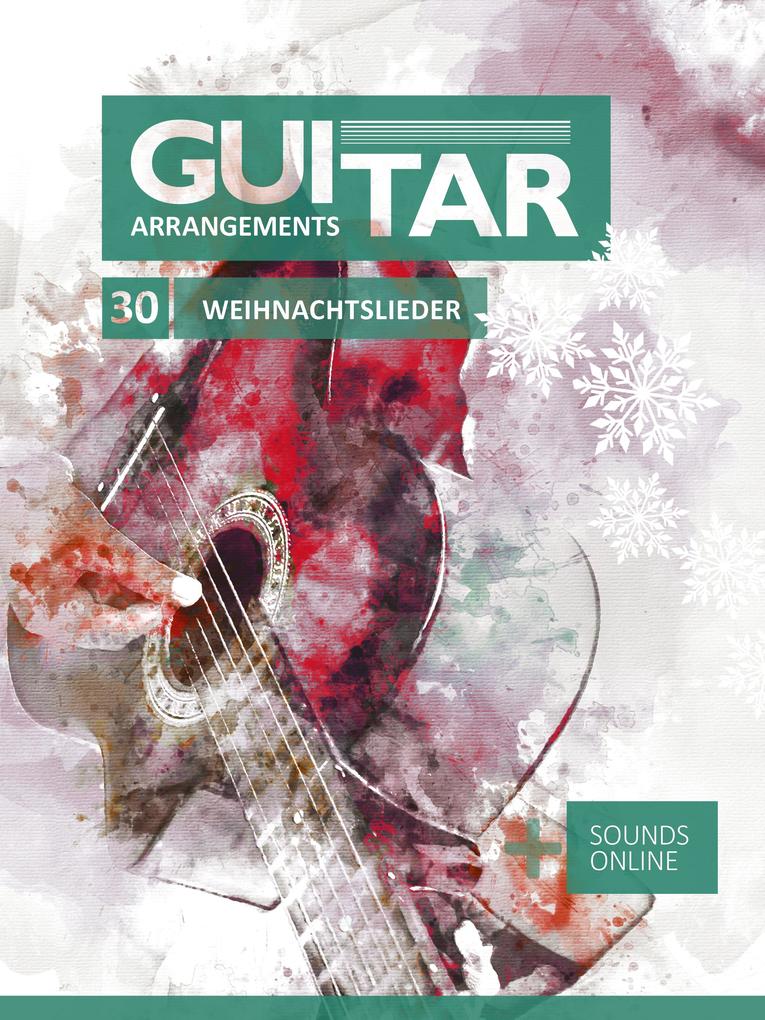 Guitar Arrangements - 30 Weihnachtslieder