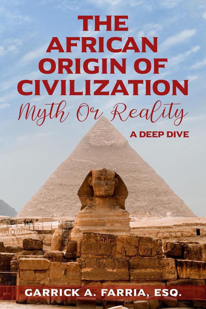 The African Origin of Civilization : Myth or Reality A Deep Dive