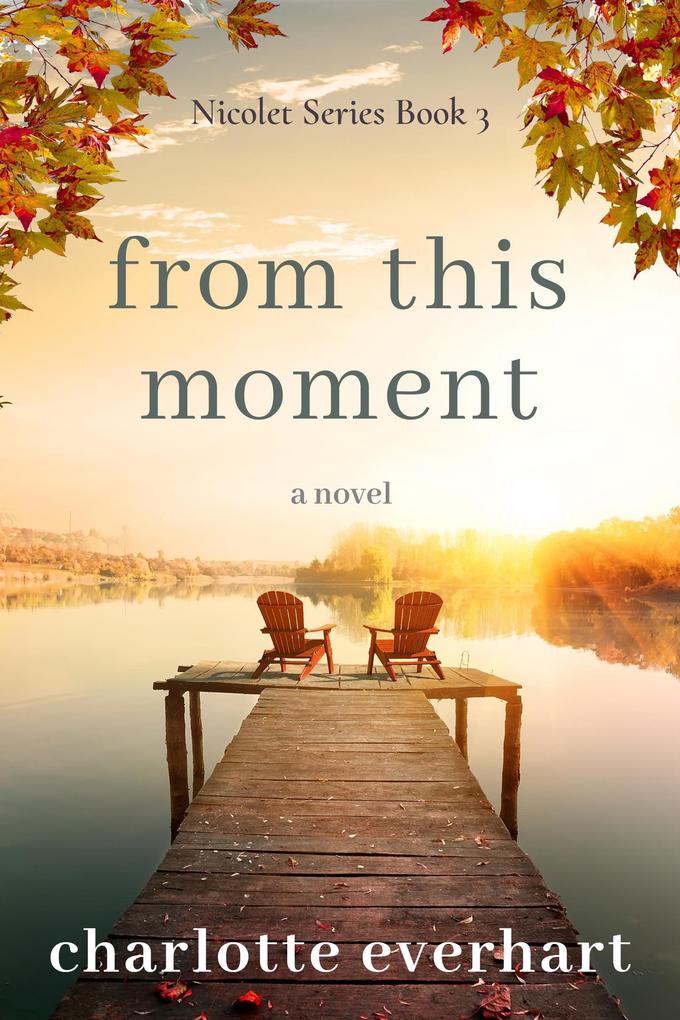 From This Moment (Nicolet Series #3)