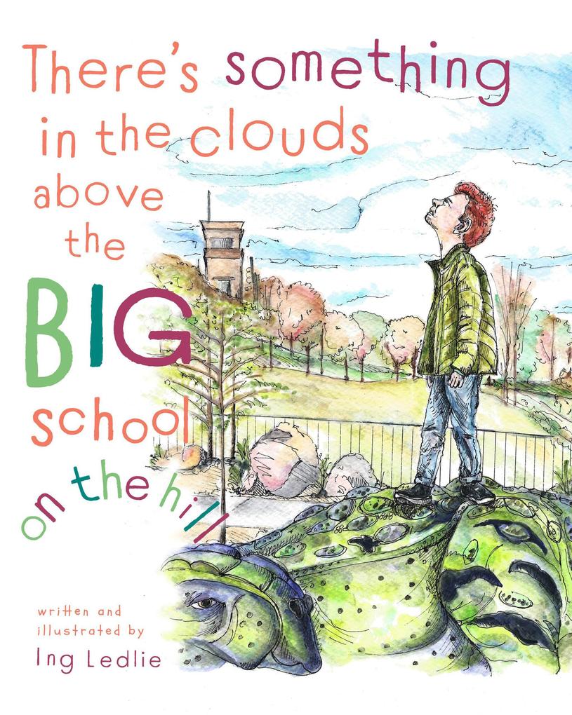 There‘s Something In The Clouds Above The Big School On The Hill (A Mister C Book series)