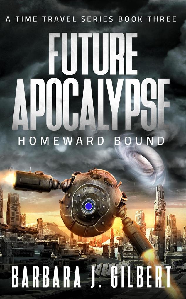 Future Apocalypse Homeward Bound (A Time Travel Series #3)