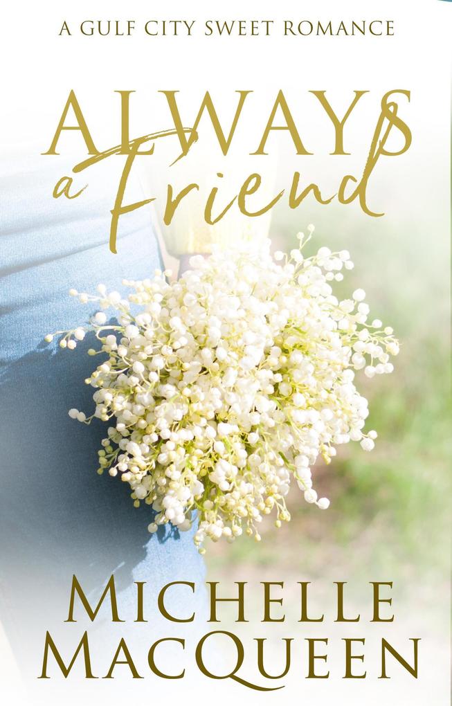 Always a Friend: A Small-Town Friends to Lovers Romance (Always in Love #3)