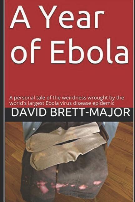 A Year of Ebola: A personal tale of the weirdness wrought by the world‘s largest Ebola virus disease epidemic