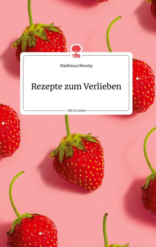 Image of Rezepte zum Verlieben. Life is a Story - story.one