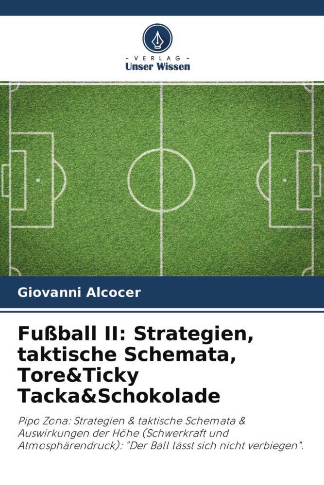 Fußball II: Strategien taktische Schemata Tore&Ticky Tacka&Schokolade