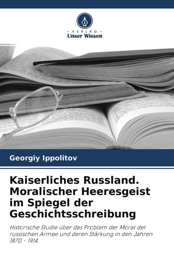 Kaiserliches Russland. Moralischer Heeresgeist im Spiegel der Geschichtsschreibung