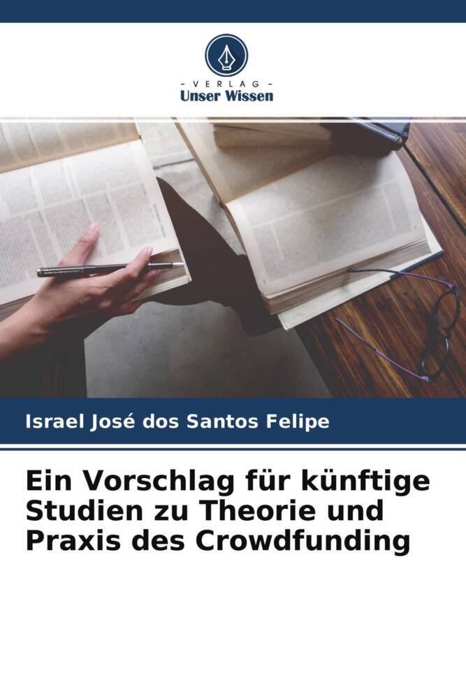 Ein Vorschlag für künftige Studien zu Theorie und Praxis des Crowdfunding