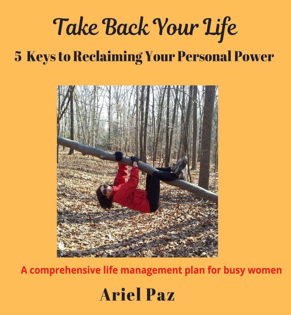 Take Back Your Life: 5 Keys to Reclaiming Your Personal Power