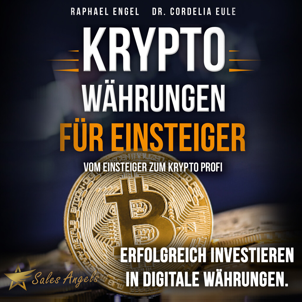 Kryptowährungen ‘ Vom Einsteiger zum Krypto Profi: Erfolgreich investieren in digitale Währungen. Handeln mit Bitcoin Ethereum Blockchain Token & Co. für maximale Gewinnerzielung