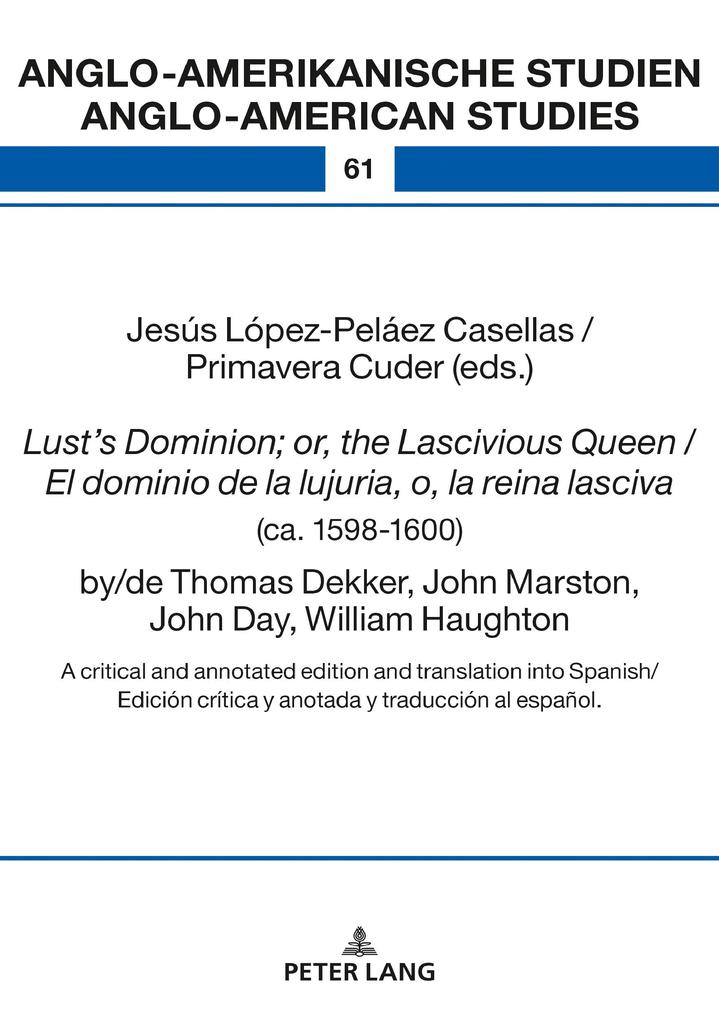 Lust‘s Dominion; or the Lascivious Queen / El dominio de la lujuria o la reina lasciva (ca. 1598-1600) by/de Thomas Dekker John Marston John Day William Haughton