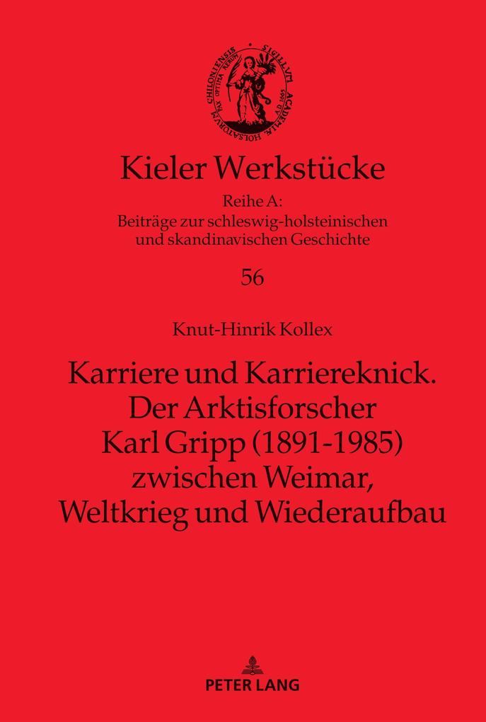 Karriere und Karriereknick. Der Arktisforscher Karl Gripp (1891-1985) zwischen Weimar Weltkrieg und Wiederaufbau