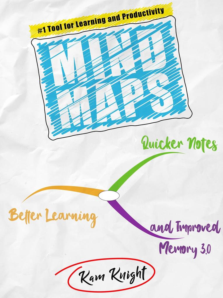 Mind Maps: Quicker Notes Better Learning and Improved Memory 3.0 (Mind Hack #4)