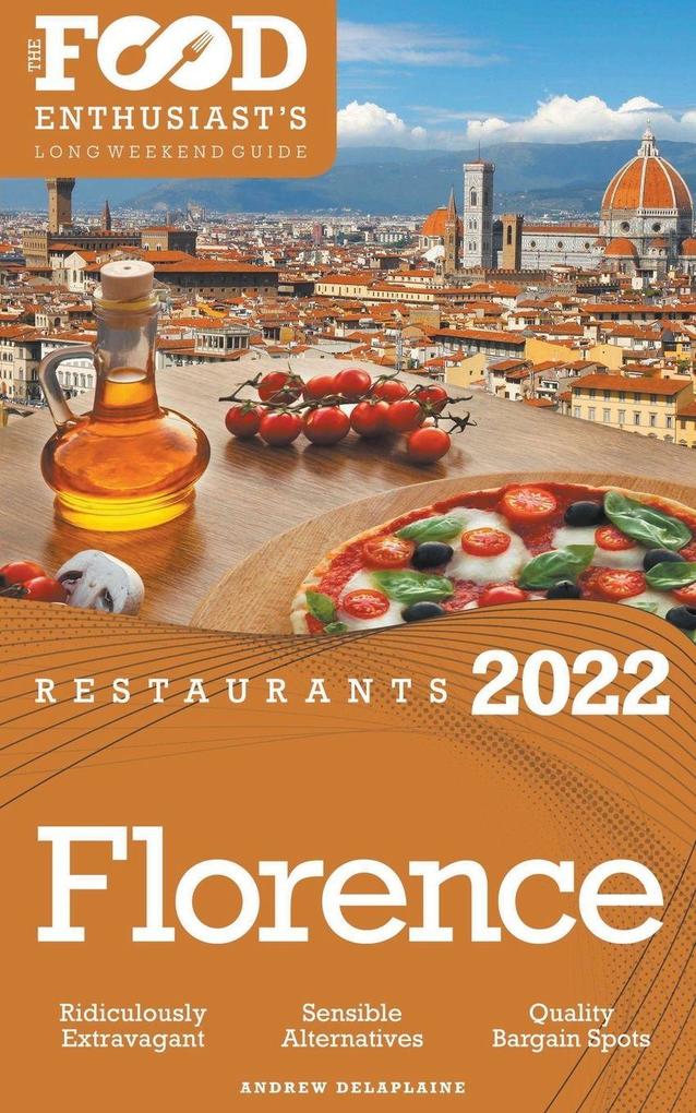 2022 Florence Restaurants - The Food Enthusiast’s Long Weekend Guide