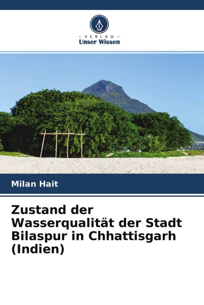 Zustand der Wasserqualität der Stadt Bilaspur in Chhattisgarh (Indien)