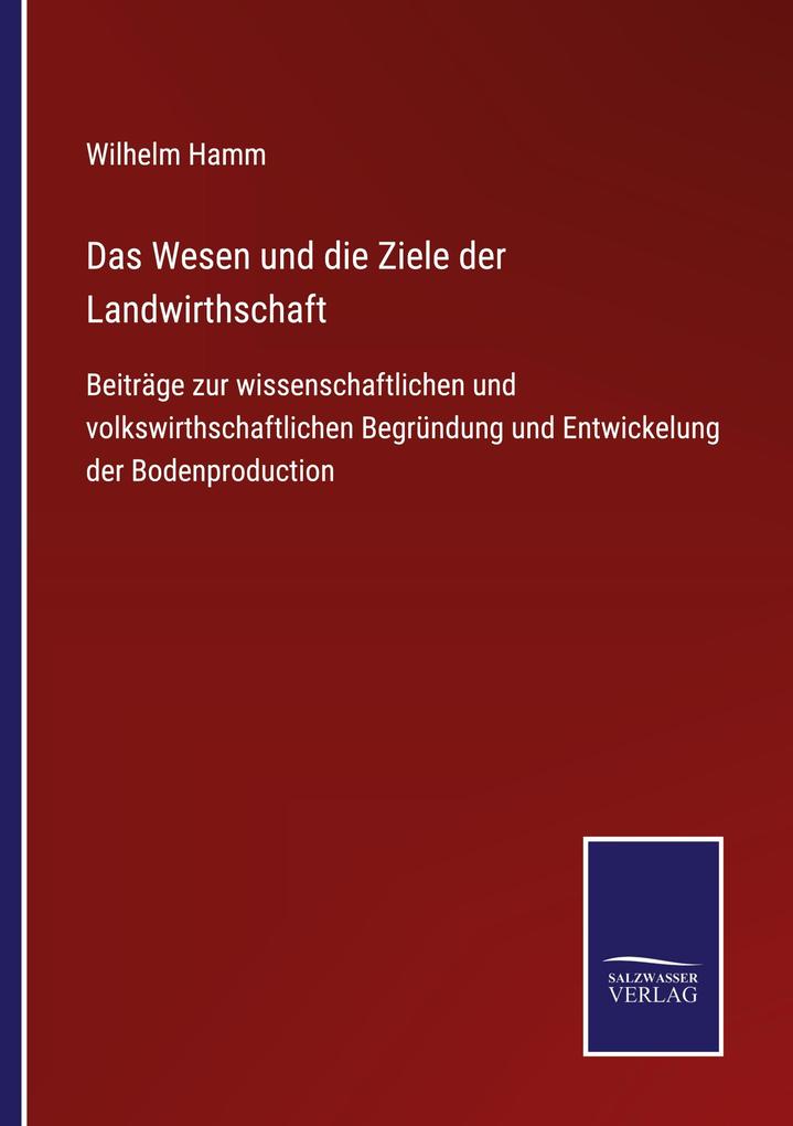 Das Wesen und die Ziele der Landwirthschaft