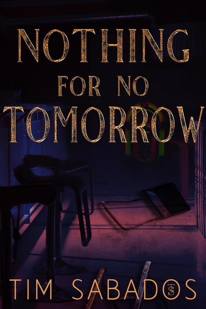Nothing For No Tomorrow