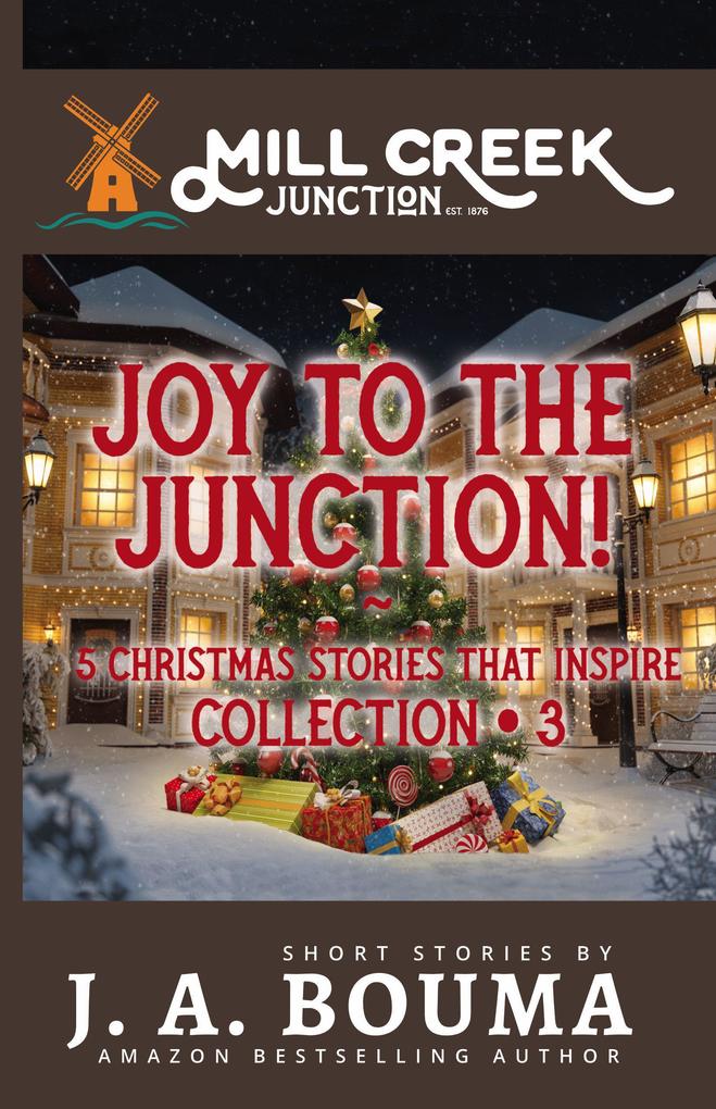 Joy to the Junction! (Mill Creek Junction Collection #3)