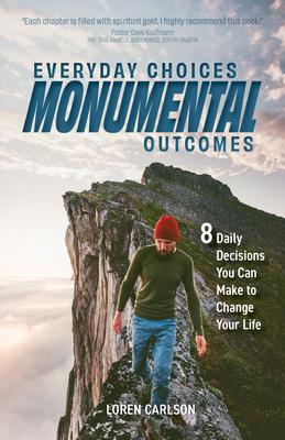 Everyday Choices Monumental Outcomes