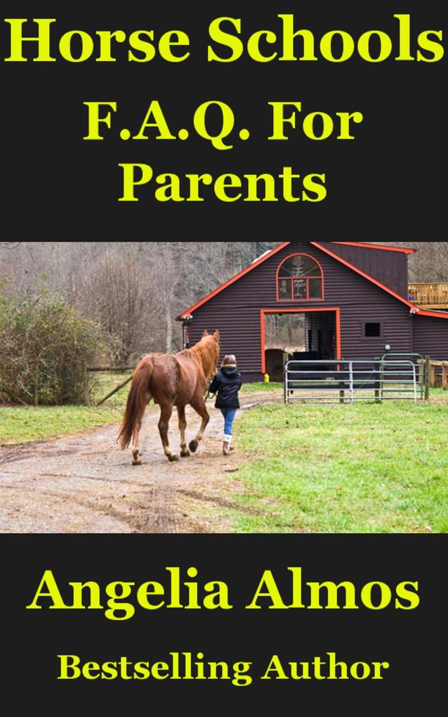 Horse Schools F.A.Q. For Parents (Horse Schools Articles #4)