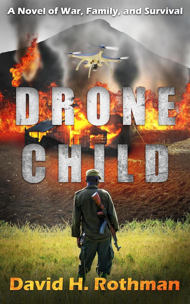 Drone Child: A Novel of War Family and Survival