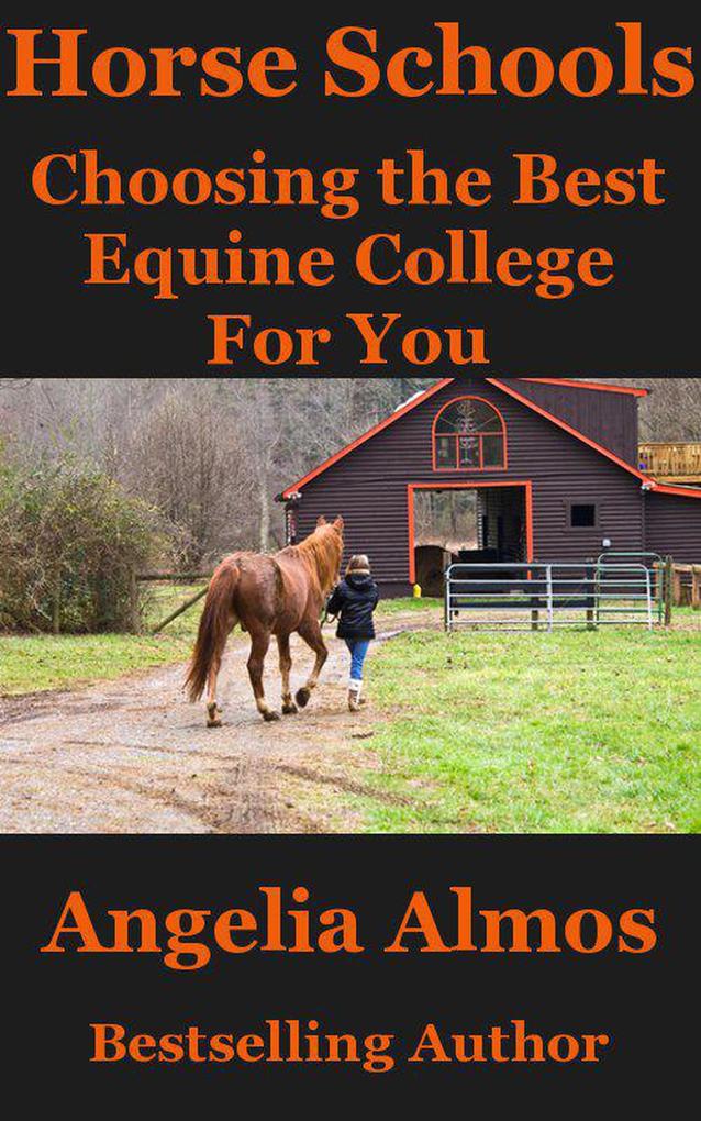 Horse Schools: Choosing the Best Equine College For You (Horse Schools Articles #2)