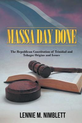 Massa Day Done: The Republican Constitution Of Trinidad And Tobago