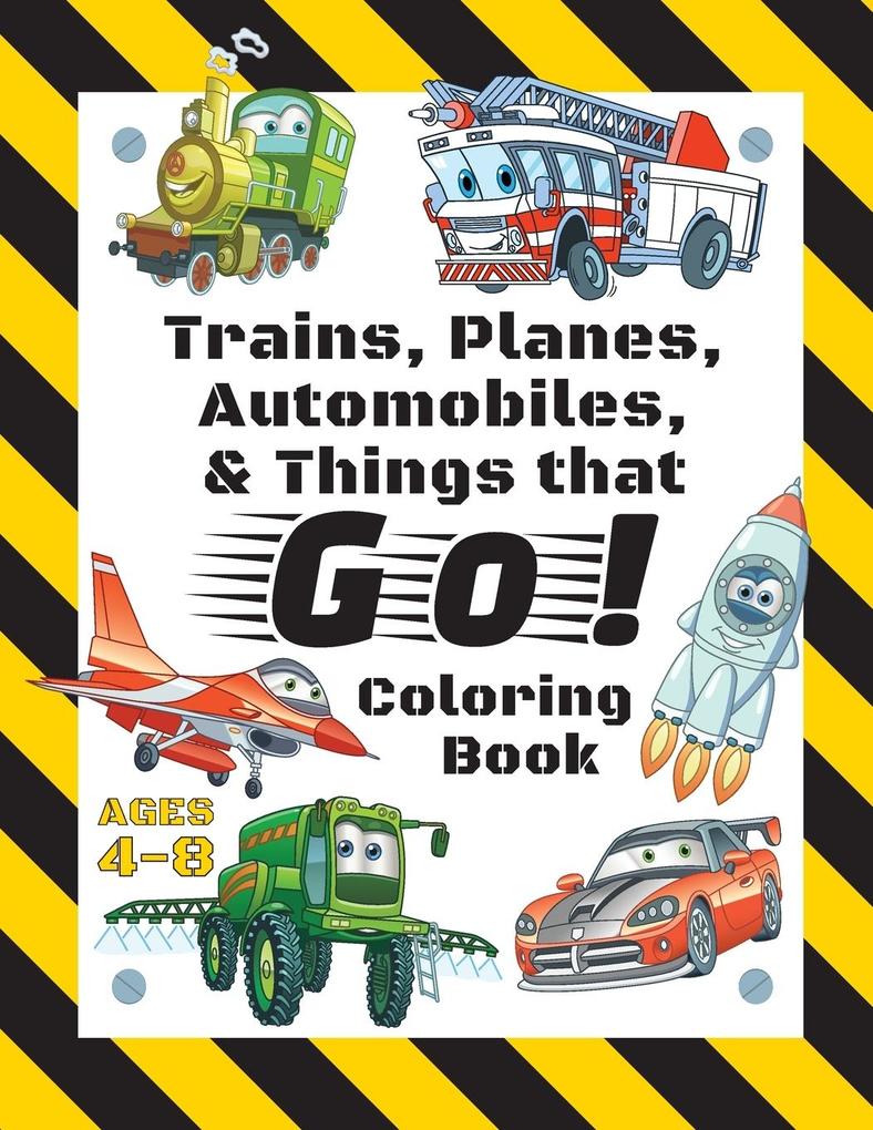 Trains Planes Automobiles & Things that Go! Coloring Book