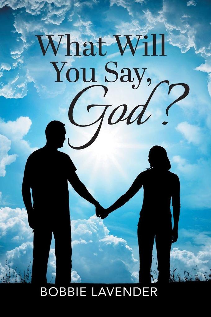 What Will You Say God?