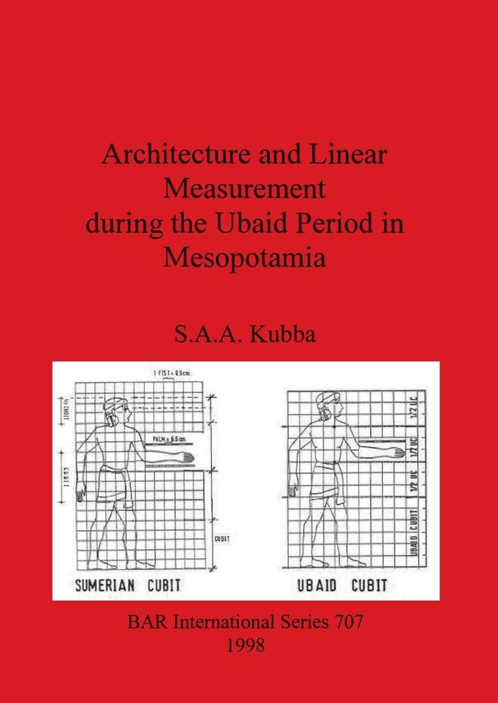 Architecture and Linear Measurement during the Ubaid Period in Mesopotamia - S. A. A. Kubba