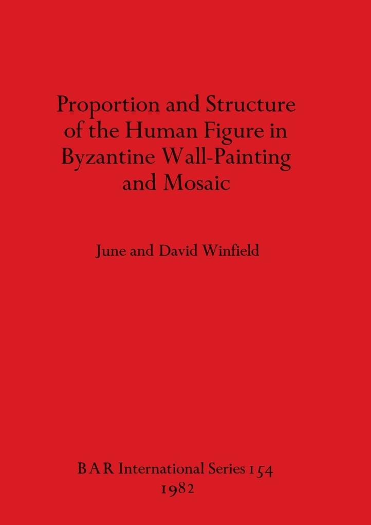 Proportion and Structure of the Human Figure in Byzantine Wall-Painting and Mosaic