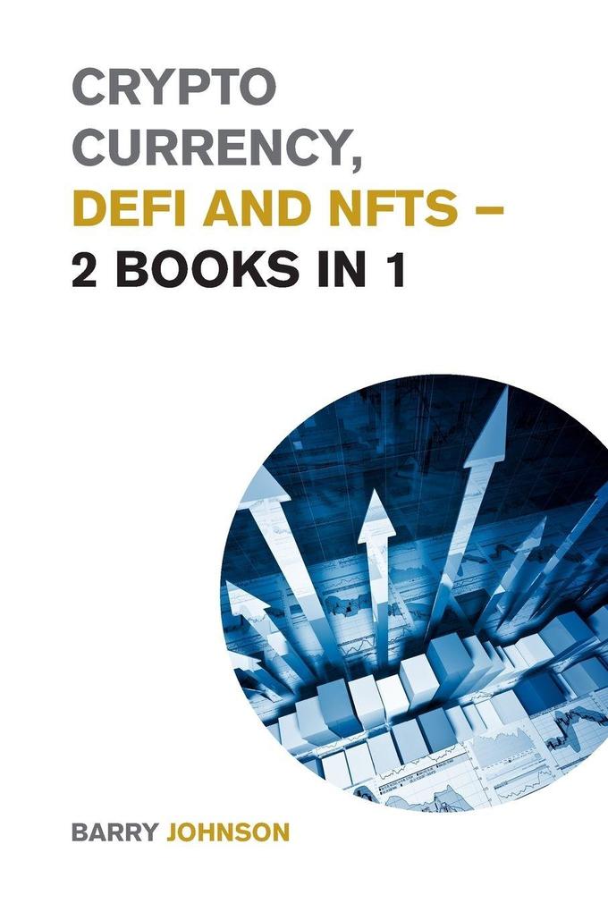 Crypto currency DeFi and NFTs - 2 Books in 1