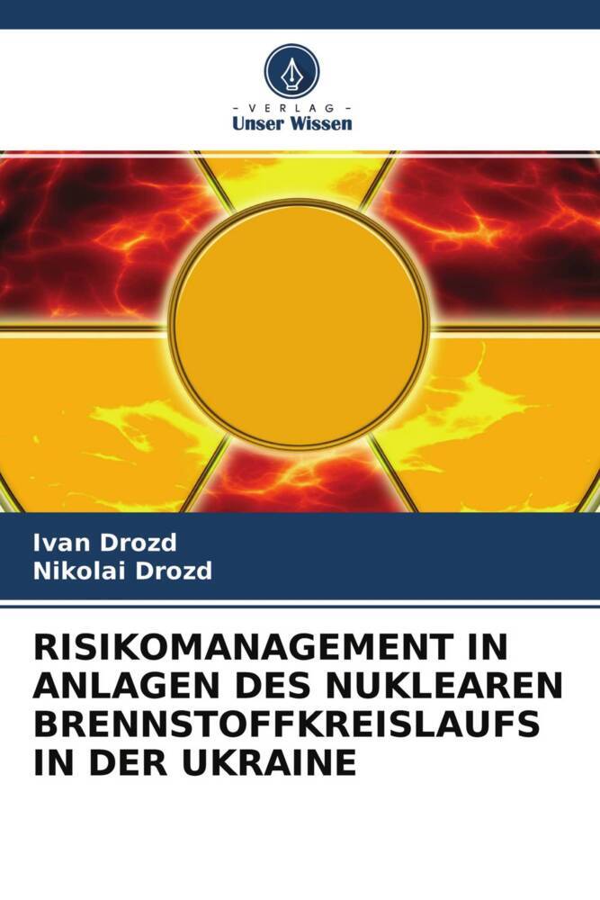 RISIKOMANAGEMENT IN ANLAGEN DES NUKLEAREN BRENNSTOFFKREISLAUFS IN DER UKRAINE