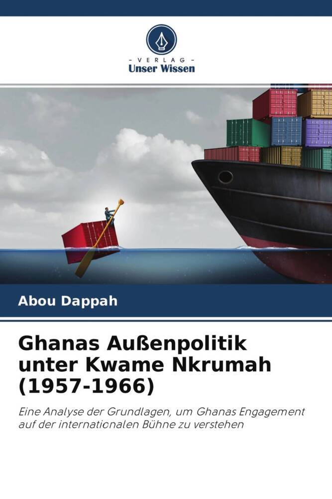 Ghanas Außenpolitik unter Kwame Nkrumah (1957-1966)