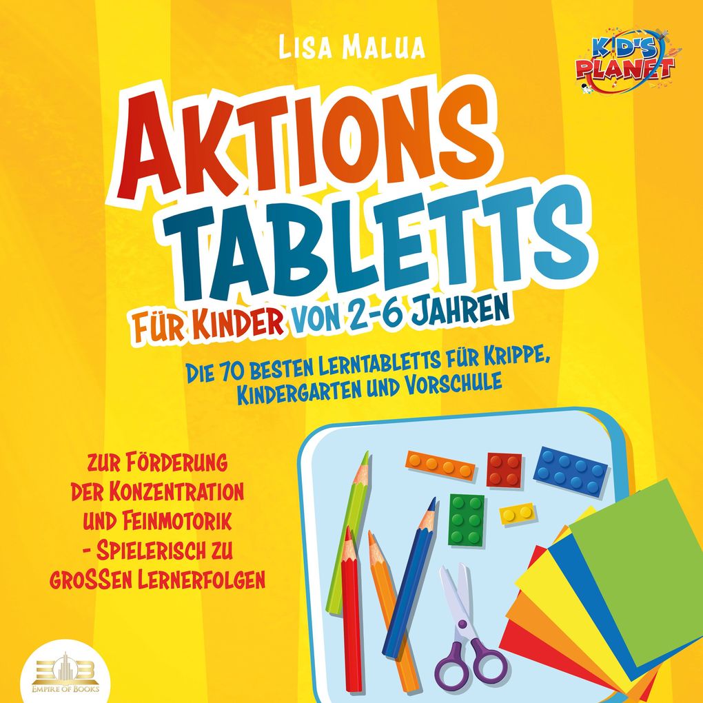 Aktionstabletts für Kinder von 2-6 Jahren: Die 70 besten Lerntabletts für Krippe Kindergarten und Vorschule zur Förderung der Konzentration und Feinmotorik - Spielerisch zu großen Lernerfolgen