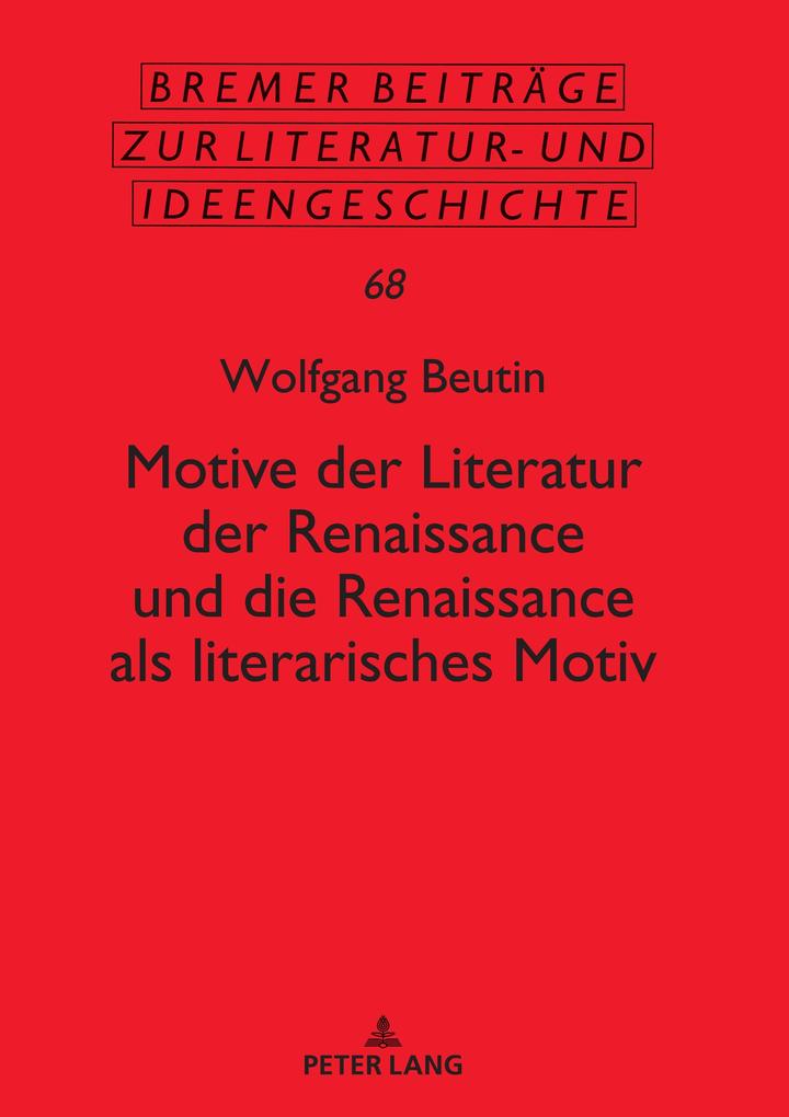 Motive der Literatur der Renaissance und die Renaissance als literarisches Motiv - Beutin Wolfgang Beutin