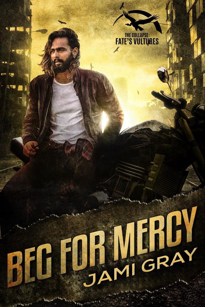 Beg for Mercy (The Collapse: Fate‘s Vultures #2)