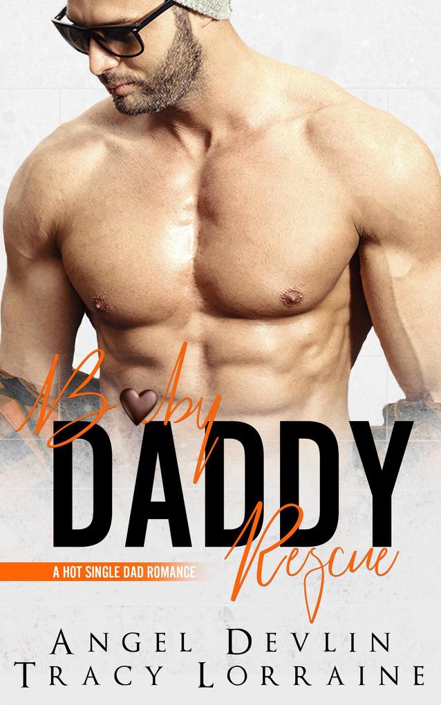 Baby Daddy Rescue (A Hot Single Dad Romance #2)