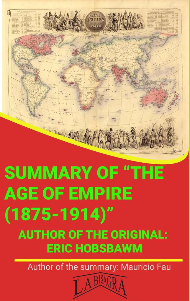 Summary Of The Age Of Empire (1875-1914) By Eric Hobsbawm (UNIVERSITY SUMMARIES)